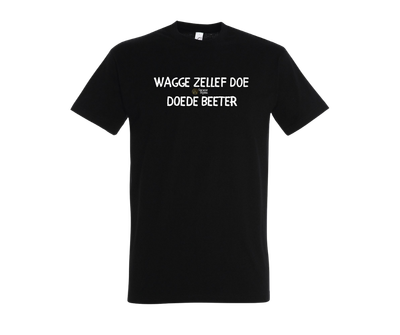Wagge Zellef Doe, Doede Beter  - T shirt