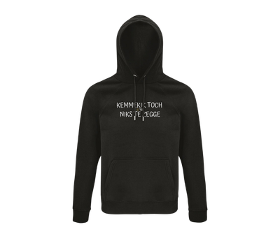 HOODIE - KEMMEKIK TOCH NIKS TE ZEGGE HOODIE - KEMMEKIK TOCH NIKS TE ZEGGE