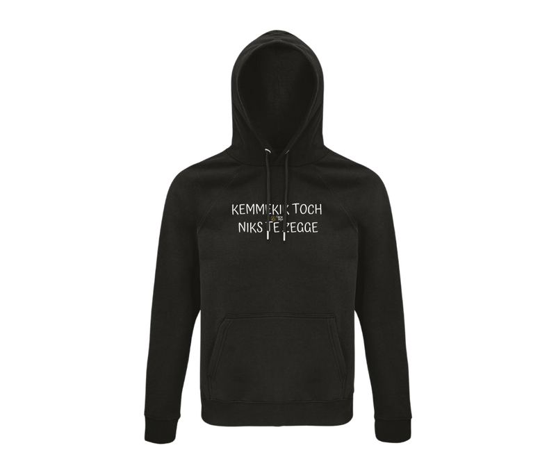 HOODIE - KEMMEKIK TOCH NIKS TE ZEGGE