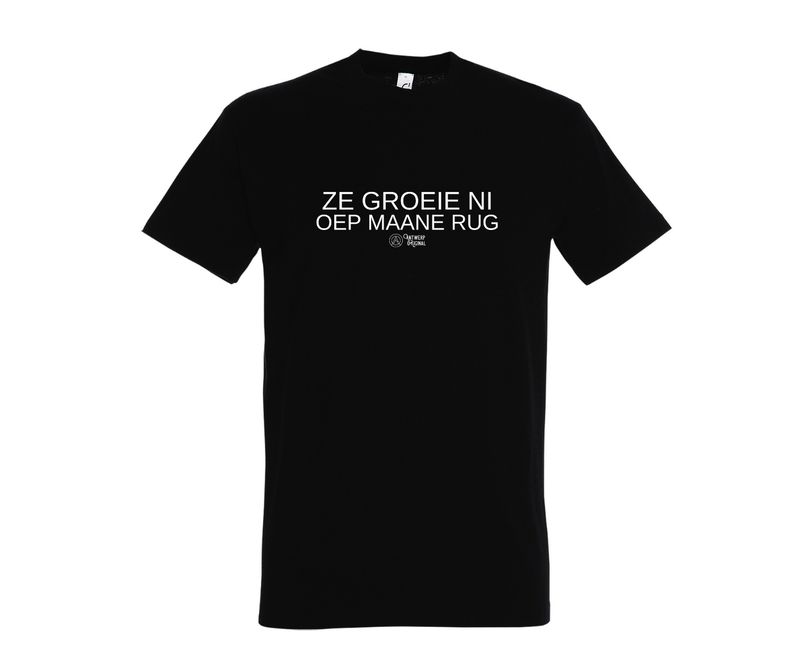 T shirt - Ze groeie ni oep maane rug. T shirt - Ze groeie ni oep maane rug.