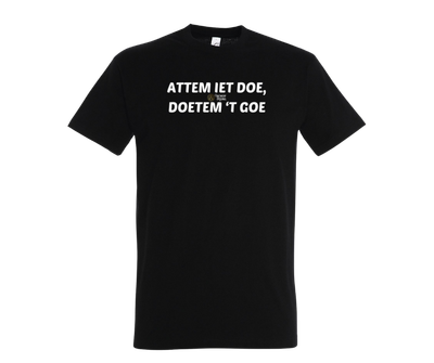 ATTEM IET DOE DOETEM 'T GOE - T shirt