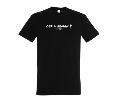 OEP A GEMAK HÈ - T shirt