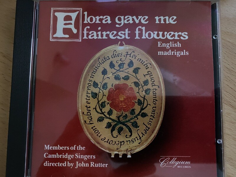 Flora gave me fairest flowers
English Madrigals