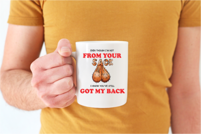 Even though I&#39;m not from your sack, I know you&#39;ve still got my back- mug.