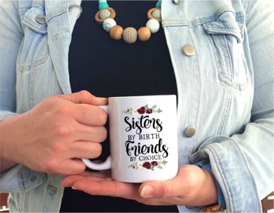 Sisters by birth Friends by choice - mug