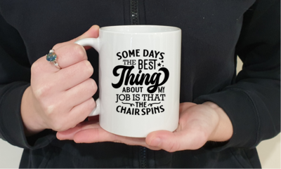 Some days the best thing about my job is that the chair spins - mug