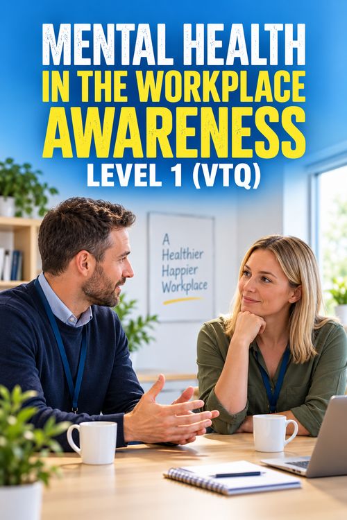 Mental Health in the Workplace Level 1 (VTQ) Mental Health in the Workplace Level 1 (VTQ)