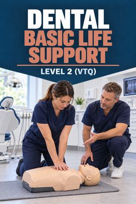 Dental Basic Life Support (BLS) Level 2 (VTQ) Dental Basic Life Support (BLS) Level 2 (VTQ)