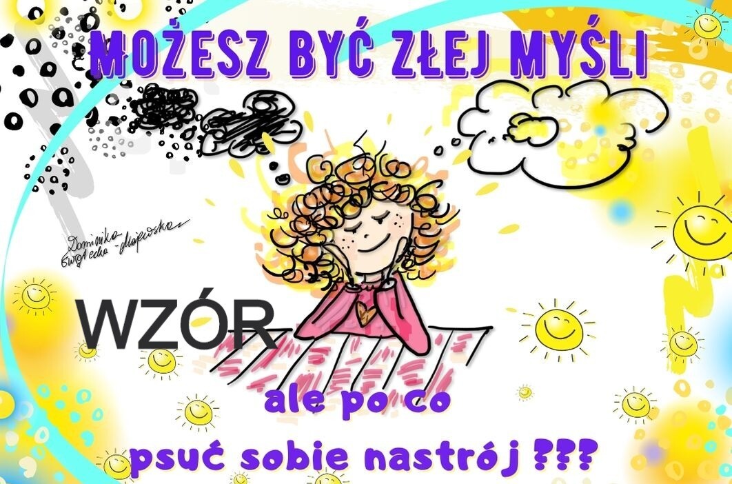 MOŻESZ BYĆ ZŁEJ MYŚLI, ALE PO CO