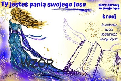 TY JESTEŚ PANIĄ SWOJEGO LOSU