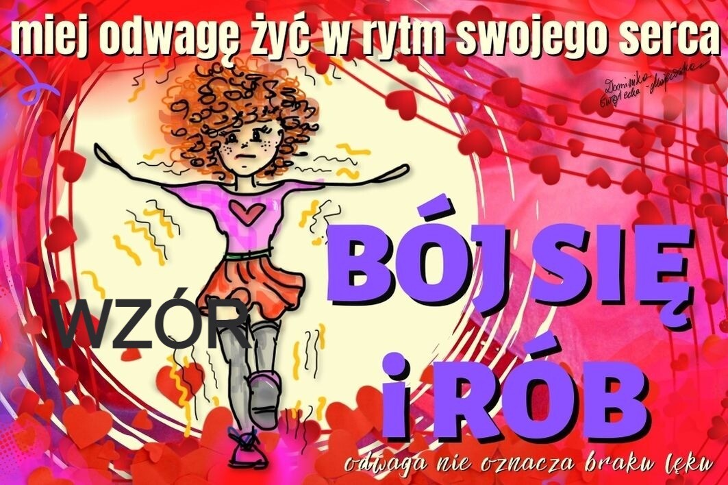 BÓJ SIĘ I RÓB. ŻYJ W RYTM SERCA