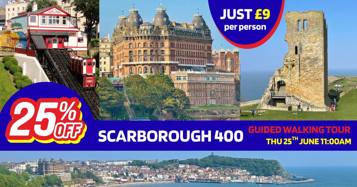 SCARBOROUGH 400 - Guided Walking Tour - 25th June 11am