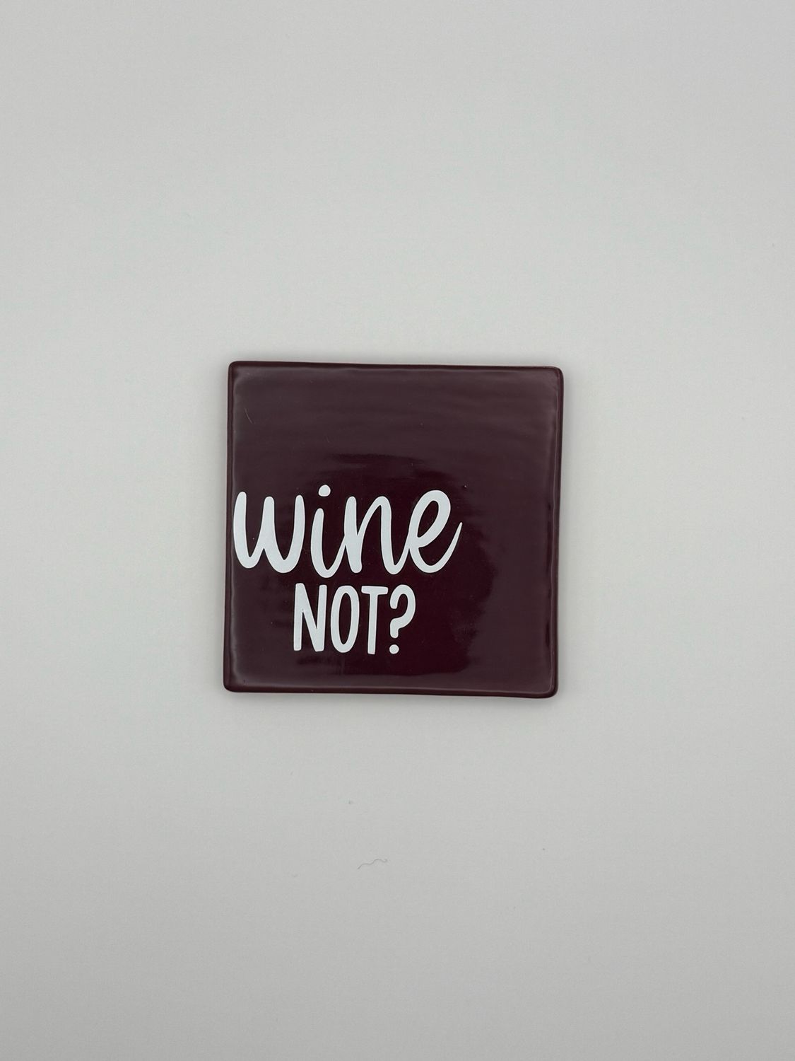 Sprichwortkachel „wine not?“