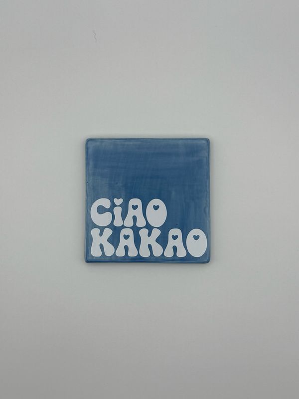 Sprichwortkachel „ciao kakao“