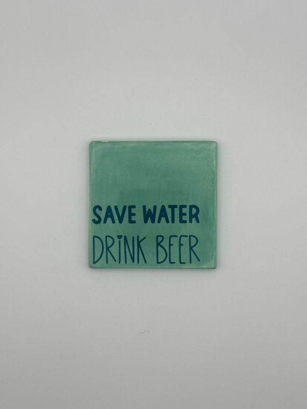 Sprichwortkachel „save water - drink beer“ Sprichwortkachel „save water - drink beer“