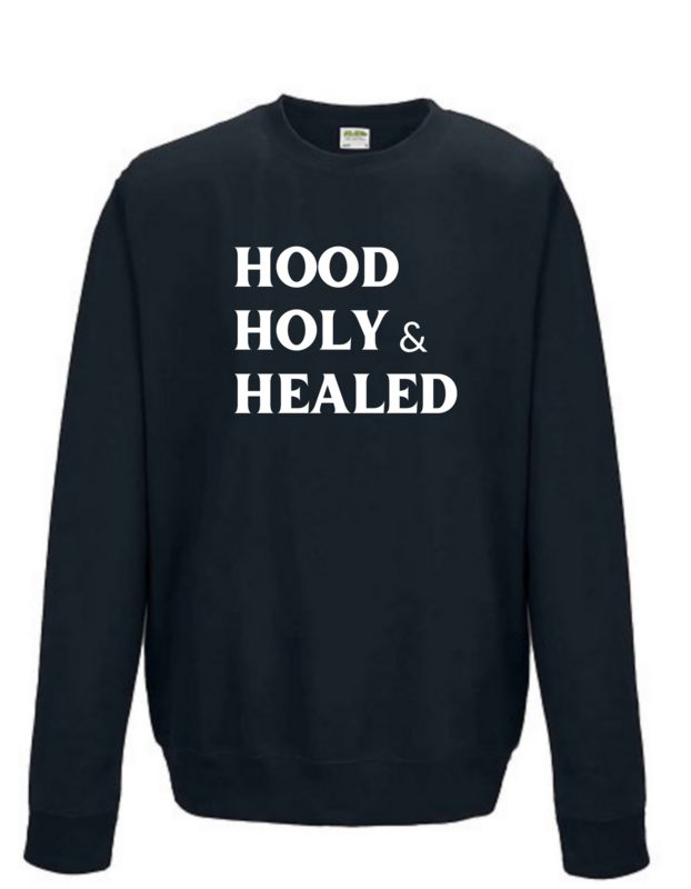 Hood, Holy &amp; Healed Sweatshirt