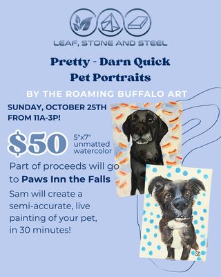 Pretty Darn Quick Pet Portraits at Leaf Stone And Steel - October 25th Pretty Darn Quick Pet Portraits at Leaf Stone And Steel - October 25th
