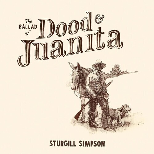 Sturgill Simpson - The Ballad of Dood &amp; Juanita LP (indie natural vinyl)
