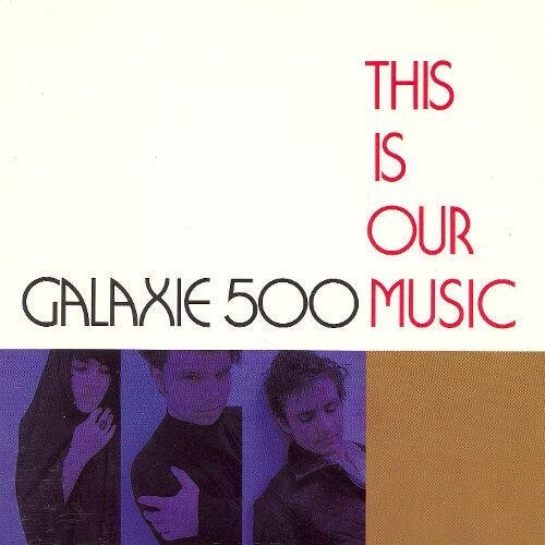 Galaxie 500 - This Is Our Music LP