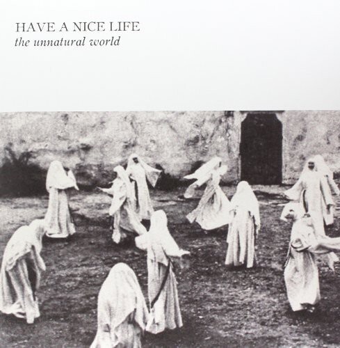 Have a Nice Life - The Unnatural World LP