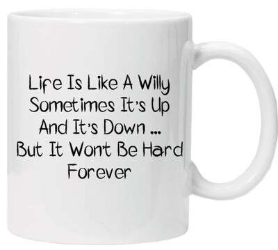 Life is like a Willy Mug