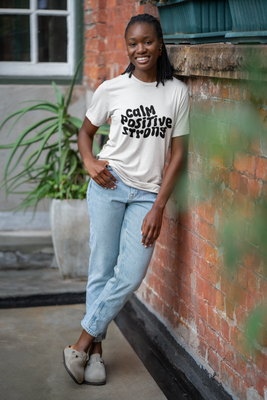 Motivational T-shirt for Women Calm,positive and strong