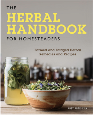 The Herbal Handbook for Homesteaders (Abby Artemisia)