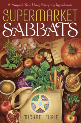 Supermarket Sabbats, A Magical Year Using Everyday Ingredients