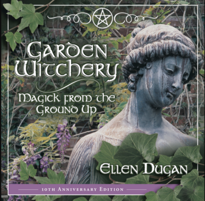 Garden Witchery, Magick From the Ground Up