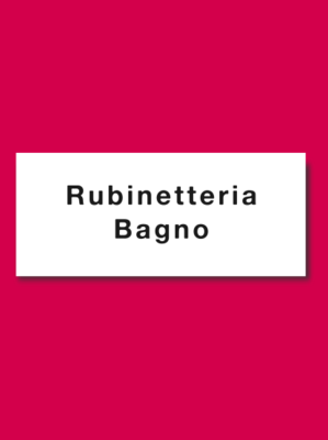 RUBINETTERIA BAGNO