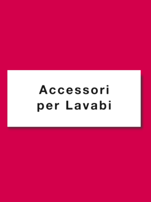 ACCESSORI PER LAVABI