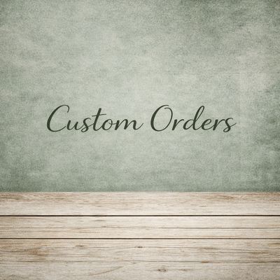 Custom Orders