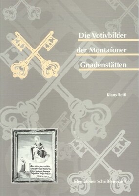 Die Votivbilder der Montafoner Gnadenstätten