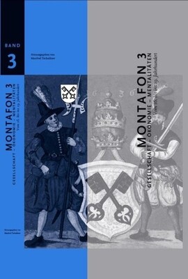 Gesellschaft - Ökonomie - Mentalitäten. Montafoner Geschichte Band 3