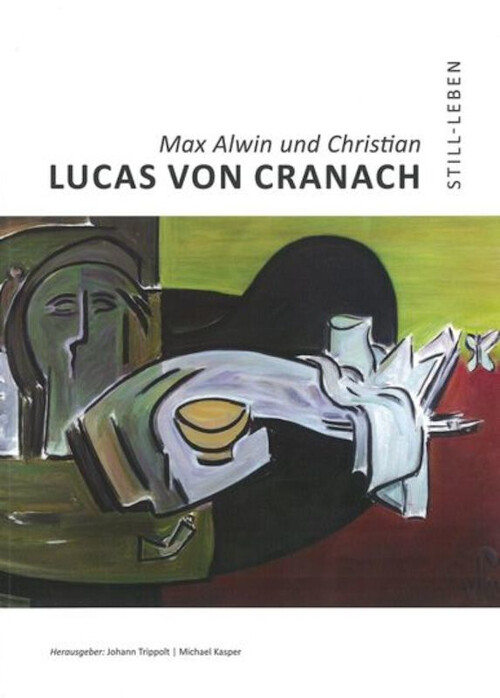 Still-Leben Max Alwin und Christian Lucas von Cranach