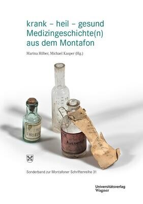 krank - heil - gesund. Medizingeschichte(n) aus dem Montafon