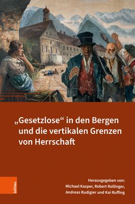 Gesetzlose in den Bergen und die vertikalen Grenzen von Herrschaft