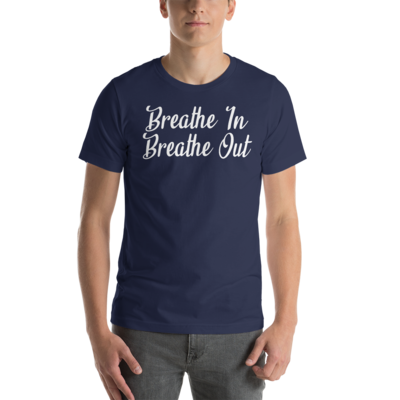 Breathe In Breathe Out Short-Sleeve Unisex T-Shirt
