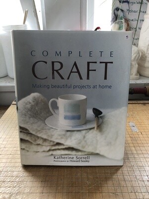 Complete Craft: Making Beautiful Projects at Home - Katherine Sorrell