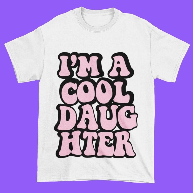 TShirts - I&#39;M A COOL DAUGHTER -