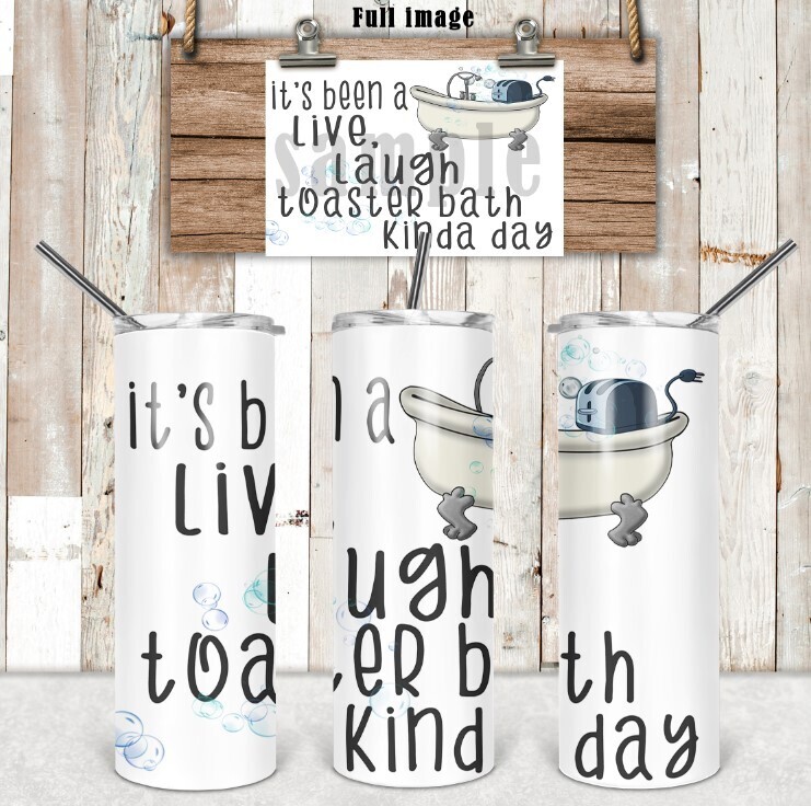 Live Laugh Toaster Bath Kinda Day20 oz tumbler