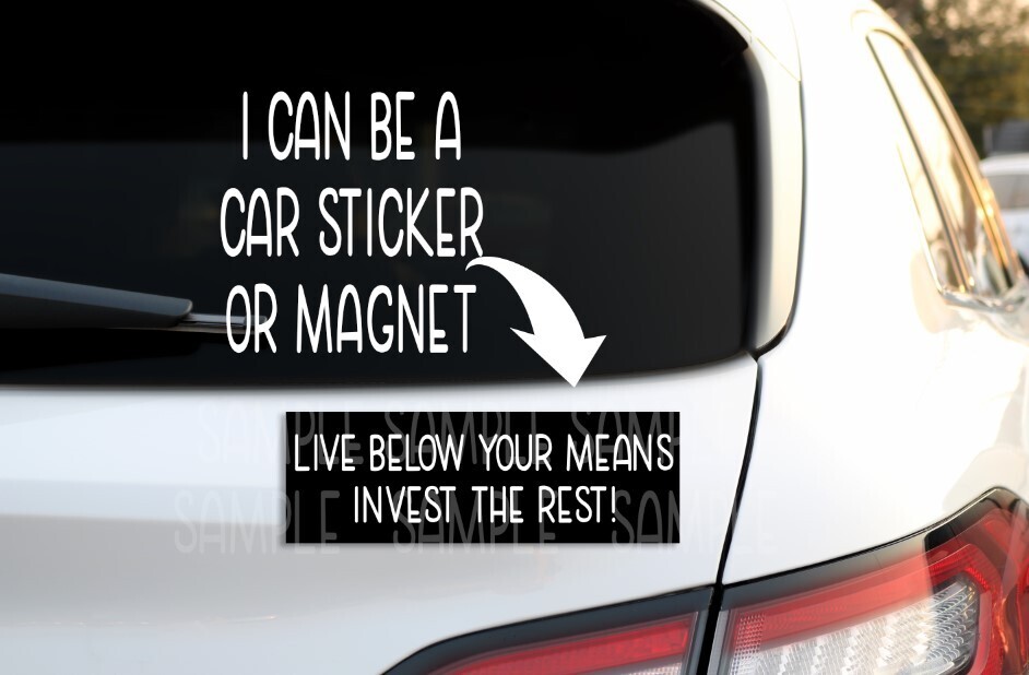 Live below your means invest the rest  Decal and Magnet