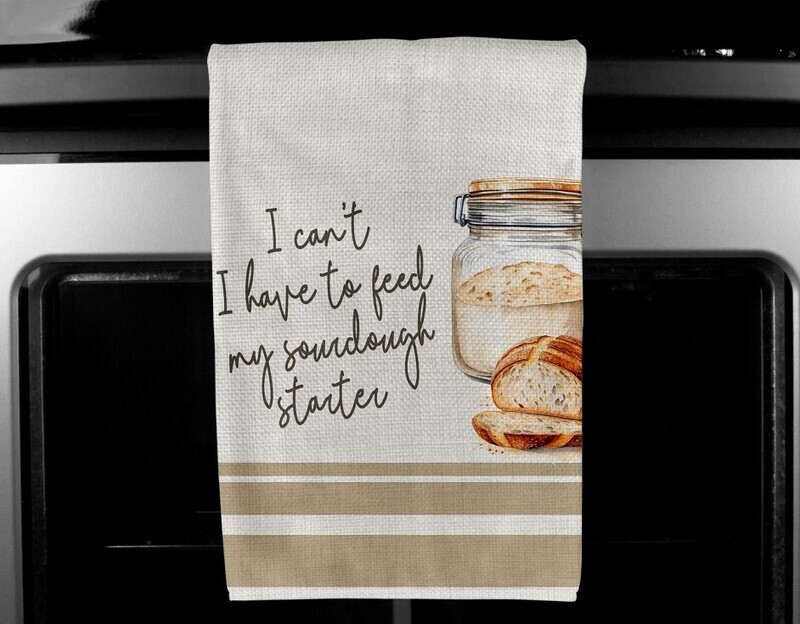Faux Linen I can&#39;t I have to feed my sourdough starter SINGLE towel