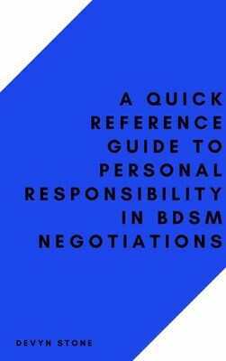 A Quick Reference Guide To Personal Responsibility in BDSM Negotiations - Stone