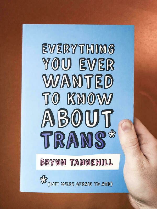 Everything You Ever Wanted to Know About Trans* (*But Were Afraid to Ask) - Tannehill