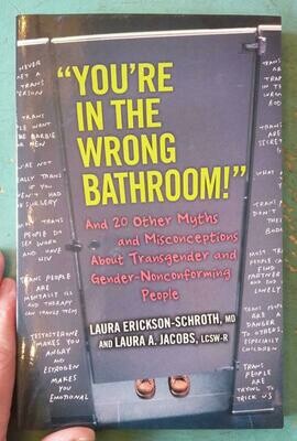 "You're in the Wrong Bathroom!" - Erickson-Schroth & Jacobs
