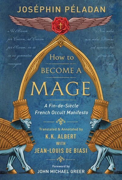 How to Become a Mage: A Fin-de-Siecle French Occult Manifesto