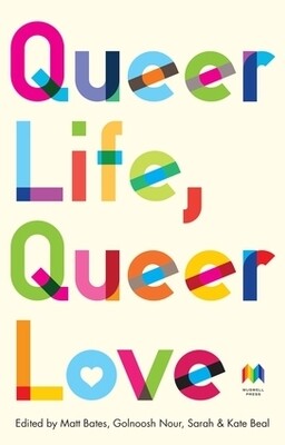  Queer Life, Queer Love Queer Life, Queer Love - Bates, Nour, & Beal