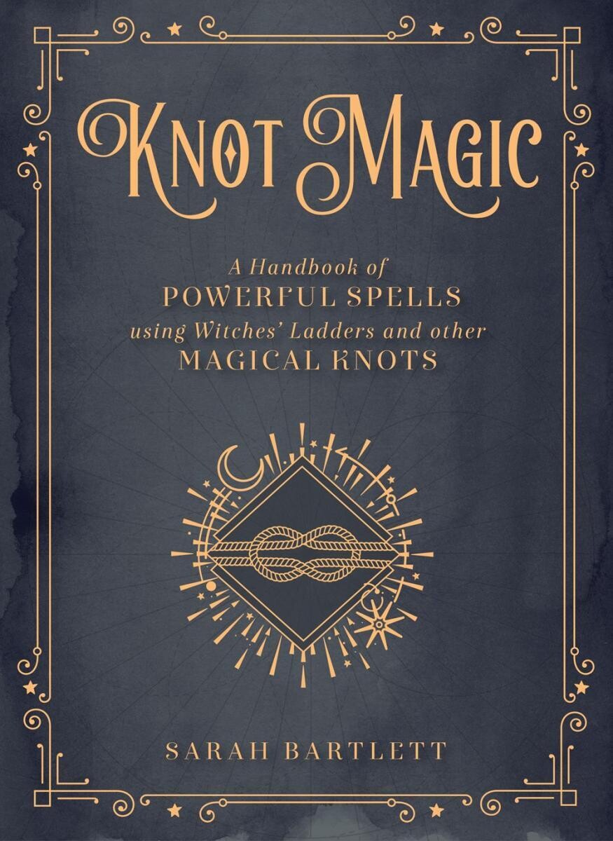 Knot Magic: A Handbook of Powerful Spells Using Witches' Ladders and other Magical Knots