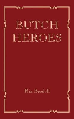 Butch Heroes: Reinscribing the Narrative from the 15th to the 20th Century